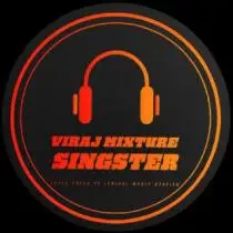 ViRaj Mixture Singster (Every Types of Song) 