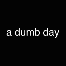 A Dumb Day banner